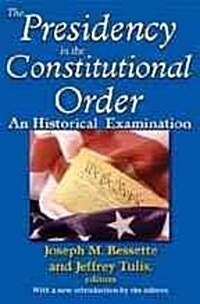 The Presidency in the Constitutional Order: An Historical Examination (Paperback, Revised)
