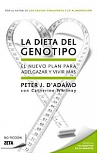 La Dieta del Genotipo: El Nuevo Plan Para Adelgazar y Vivir Mas = The Genotype Diet (Paperback)