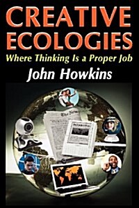 Creative Ecologies: Where Thinking Is a Proper Job (Paperback)