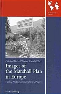 Images of the Marshall Plan in Europe: Films, Photographs, Exhibits, Poster (Hardcover)