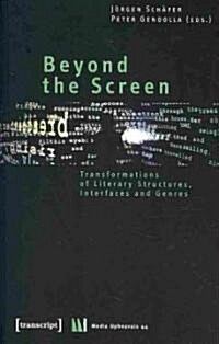 Beyond the Screen: Transformations of Literary Structures, Interfaces and Genres (Paperback)