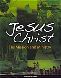 Jesus Christ: His Mission and Ministry (Paperback)