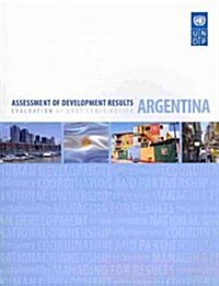 Assessment of Development Results: Evaluation of UNDP Contribution - Argentina (Paperback)