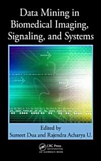 Data Mining in Biomedical Imaging, Signaling, and Systems (Hardcover)