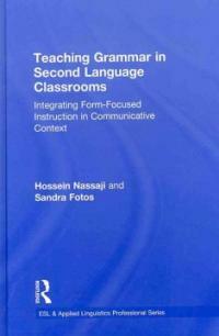 Teaching grammar in second language classrooms : integrating form-focused instruction in communicative context