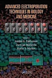Advanced Electroporation Techniques in Biology and Medicine (Hardcover)
