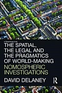 The Spatial, the Legal and the Pragmatics of World-Making : Nomospheric Investigations (Hardcover)
