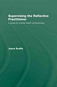 Supervising the Reflective Practitioner : An Essential Guide to Theory and Practice (Hardcover)