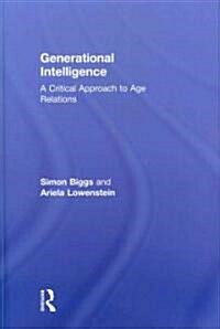 Generational Intelligence : A Critical Approach to Age Relations (Hardcover)