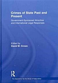 Crimes of State Past and Present : Government-Sponsored Atrocities and International Legal Responses (Hardcover)