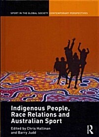Indigenous People, Race Relations and Australian Sport (Hardcover, New)