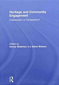 Heritage and Community Engagement : Collaboration or Contestation? (Hardcover)