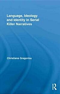 Language, Ideology and Identity in Serial Killer Narratives (Hardcover)