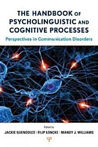 The Handbook of Psycholinguistic and Cognitive Processes : Perspectives in Communication Disorders (Hardcover)