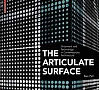 The Articulate Surface: Ornament and Technology in Contemporary Architecture (Hardcover, Edition.)