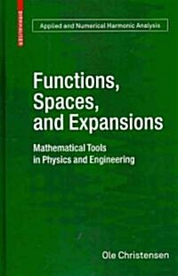 Functions, Spaces, and Expansions: Mathematical Tools in Physics and Engineering (Hardcover, 2010)