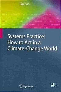 Systems Practice : How to Act in a Climate Change World (Paperback, 2010)