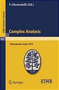 Complex Analysis: Lectures Given at a Summer School of the Centro Internazionale Matematico Estivo (C.I.M.E.) Held in Bressanone (Bolzan (Paperback, Reprint of the)