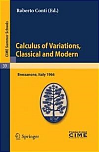 Calculus of Variations, Classical and Modern: Lectures Given at a Summer School of the Centro Internazionale Matematico Estivo (C.I.M.E.) Held in Bres (Paperback, Reprint of the)