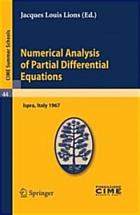 Numerical Analysis of Partial Differential Equations: Lectures Given at a Summer School of the Centro Internazionale Matematico Estivo (C.I.M.E.) Held (Paperback, Reprint of the)