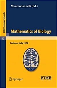Mathematics of Biology: Lectures Given at a Summer School of the Centro Internazionale Matematico Estivo (C.I.M.E.), Held in Cortona (Arezzo), (Paperback)