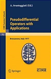 Pseudodifferential Operators with Applications: Lectures Given at a Summer School of the Centro Internazionale Matematico Estivo (C.I.M.E.) Held in Br (Paperback, Reprint of the)