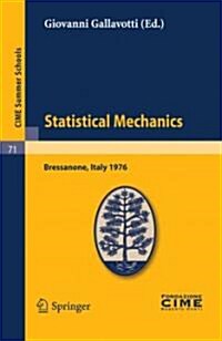 Statistical Mechanics: Lectures Given at a Summer School of the Centro Internazionale Matematico Estivo (C.I.M.E.) Held in Bressanone (Bolzan (Paperback, Reprint of the)