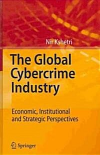 The Global Cybercrime Industry: Economic, Institutional and Strategic Perspectives (Hardcover, 2010)