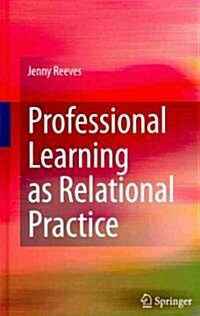 Professional Learning as Relational Practice (Hardcover)
