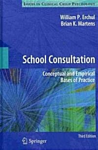 School Consultation: Conceptual and Empirical Bases of Practice (Hardcover, 3, 2010)