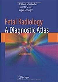 Fetal Radiology: A Diagnostic Atlas (Hardcover, 2, 2010)