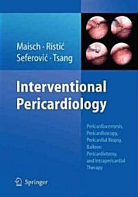 Interventional Pericardiology: Pericardiocentesis, Pericardioscopy, Pericardial Biopsy, Balloon Pericardiotomy, and Intrapericardial Therapy [With DVD (Paperback)