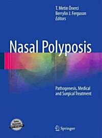 Nasal Polyposis: Pathogenesis, Medical and Surgical Treatment (Hardcover)