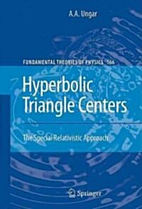 Hyperbolic Triangle Centers: The Special Relativistic Approach (Hardcover, 2010)