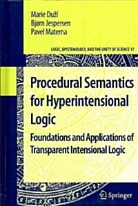 Procedural Semantics for Hyperintensional Logic: Foundations and Applications of Transparent Intensional Logic (Hardcover, 2010)