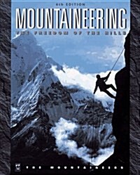 Mountaineering: The Freedom of the Hills (Paperback, 6th Rev)