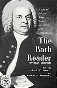 The Bach Reader:  A Life of Johann Sebastian Bach in Letters and Documents, Revised Edition (Paperback, Revised)