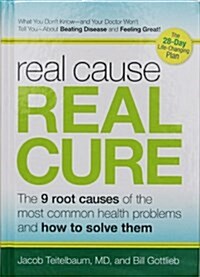 Real Cause, Real Cure: The 9 Root Causes of the Most Common Health Problems and How to Solve Them (Hardcover, 1st)