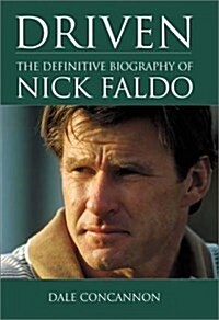 Nick Faldo: The Definitive Biography Driven (Hardcover)