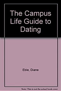 The Campus Life Guide to Dating (Paperback)