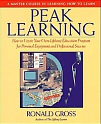 Peak Learning: A Master Course in Learning How to Learn (Paperback)