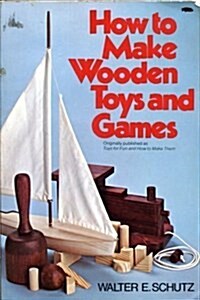 How to Make Wooden Toys and Games (Paperback)