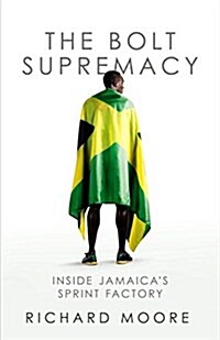 The Bolt Supremacy : Inside Jamaicas Sprint Factory (Paperback)