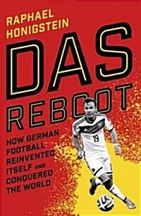 Das Reboot : How German Football Reinvented Itself and Conquered the World (Paperback)