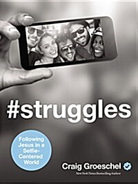 #Struggles: Following Jesus in a Selfie-Centered World (Hardcover)