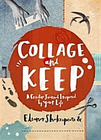 Collage and Keep : A Creative Journal Inspired by Your Life (Paperback)