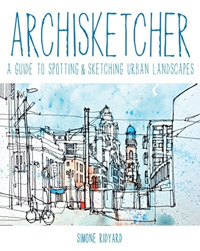 Archisketcher : A Guide to Spotting & Sketching Urban Landscapes (Paperback)