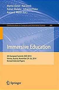 Immersive Education: 4th European Summit, Eied 2014, Vienna, Austria, November 24-26, 2014, Revised Selected Papers (Paperback, 2015)