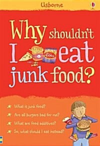 Why Shouldnt I Eat Junk Food? (Hardcover, New ed)