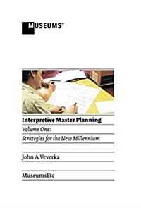 Interpretive Master Planning : Volume 1 - Strategies for the New Millennium (Hardcover)